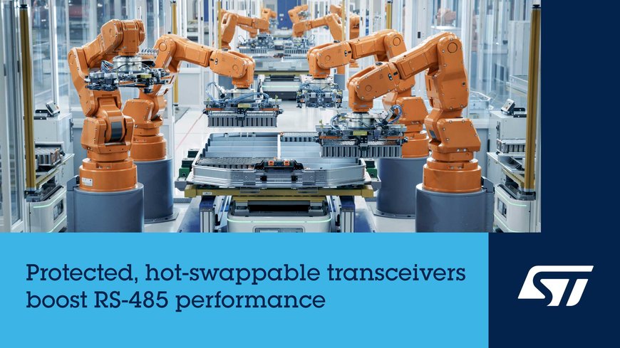 STMICROELECTRONICS’ RS-485 TRANSCEIVERS COMBINE ROBUST SIGNALING WITH SUPERIOR SPEED